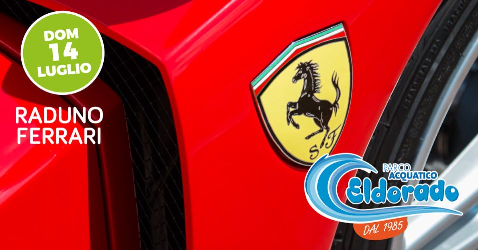 Il Raduno delle Ferrari, tenutosi il 14 Luglio 2019 al Parco Acquatico Eldorado